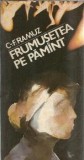 Frumusetea pe pamant - Charles Ferdinand Ramuz, Editura Univers, 1986, Stare Buna, Literatura Clasica Romaneasca