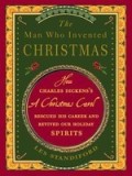 The Man Who Invented Christmas: How Charles Dickens&#039;s a Christmas Carol Rescued His Career and Revived Our Holiday Spirits