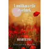 A m&uacute;ltban rejlő &eacute;rzelmek II. k&ouml;tet - Hat&aacute;rtalanul - Christina Mayer