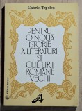 Pentru o noua istorie a literaturii si culturii romane vechi - Gabriel Tepelea Contine dedicatie si semnatura autorului