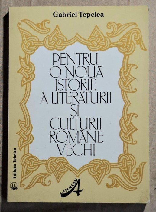Pentru o noua istorie a literaturii si culturii romane vechi - Gabriel Tepelea Contine dedicatie si semnatura autorului
