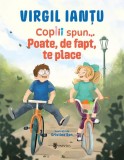 Copiii spun... Poate, de fapt, te place - Hardcover - Virgil Ianțu - Univers