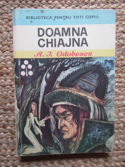 Doamna Chiajna - A. J. Odobescu - Biblioteca Pentru Toti Copiii - Roman Istoric