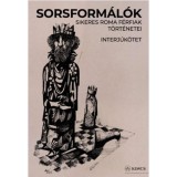 Sorsform&aacute;l&oacute;k - Sikeres roma f&eacute;rfiak t&ouml;rt&eacute;netei - Antal Istv&aacute;n