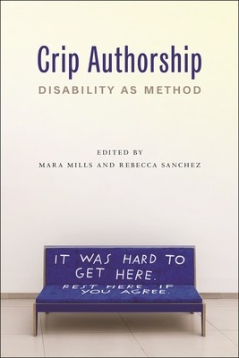 Crip Authorship: Disability as Method foto