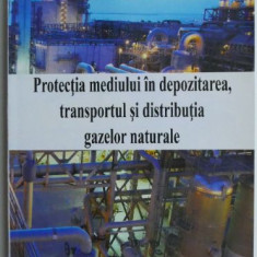 Protectia mediului in depozitarea, transportul si distributia gazelor naturale – Elena Maria Opris