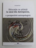 EDUCATIA CA STIINTA LA OMUL DIN ANTROPOCEN , O PERSPECTIVA ANTROPOLOGICA de CRISTOPH WULF , 2022