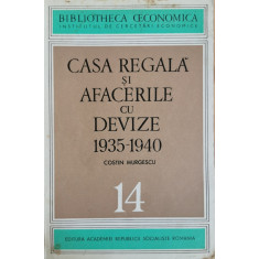 Casa Regala si afacerile cu devize 1935-1940 - Costin Murgescu