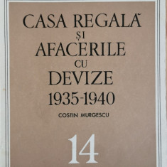 Casa Regala si afacerile cu devize 1935-1940 - Costin Murgescu