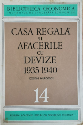 Casa Regala si afacerile cu devize 1935-1940 - Costin Murgescu foto