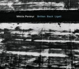 Britten. Bach. Ligeti | Miklos Perenyi, Clasica, ECM Records