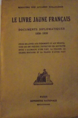 LE LIVRE JAUNE FRANCAIS. DOCUMENTS DIPLOMATIQUES 1938-1939, PARIS 1939 foto