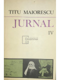 Titu Maiorescu - Jurnal, vol. IV (editia 1983)