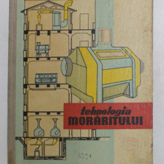 TEHNOLOGIA MORARITULUI - MANUAL PENTRU SCOLILE TEHNICE DE MAISTRI de RADU RIPEANU , 1963