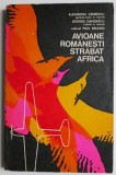 Avioane Romanesti Strabat Africa - Alexandru Cernescu - Carte Tehnica Transporturi