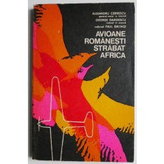 Avioane romanesti strabat Africa &ndash; Alexandru Cernescu