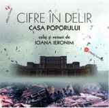 Cifre in delir. Casa Poporului | Ioana Ieronim