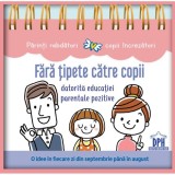 Fara tipete catre copii datorita educatiei parentale pozitive - Editura DPH