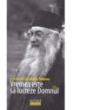 Vremea este sa lucreze Domnul - Arhim Zaharia Zaharou