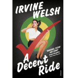 A Decent Ride | Irvine Welsh, 2015, Vintage