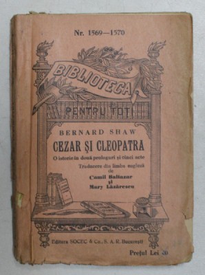 CEZAR SI CLEOPATRA , O ISTORIE IN DOUA PROLOGURI SI CINCI ACTE , DIN COLECTIA BIBLIOTECA PENTRU TOTI de BERNARD SHAW foto
