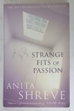 STRANGE FITS OF PASSION by ANITA SHREVE , 1994