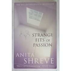 STRANGE FITS OF PASSION by ANITA SHREVE , 1994