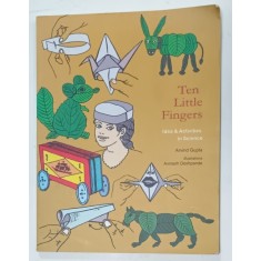 TEN LITTLE FINGERS , IDEA and ACTIVITIES IN SCIENCE by ARVIND GUPTA , illustrations AVINASH DESHPANDE , 2001