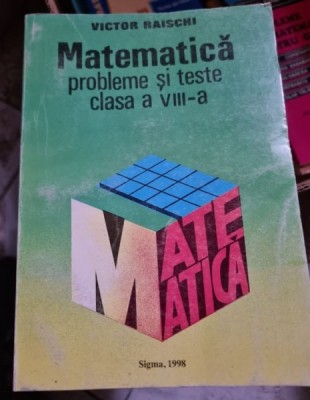 Victor Raischi - Matematica probleme si teste clasa a VIII-a foto