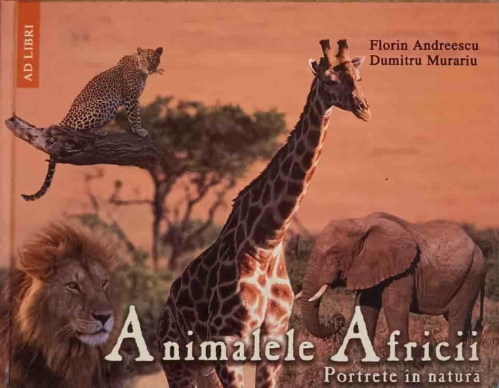 ANIMALELE AFRICII. PORTRETE IN NATURA-FLORIN ANDREESCU, DUMITRU MURARIU-239783