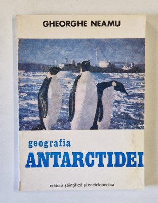 GEOGRAFIA ANTARCTIDEI de GHEORGHE NEAMU foto