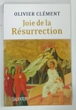 JOIE DE LA RESURRECTION par OLIVIER CLEMENT , 2015