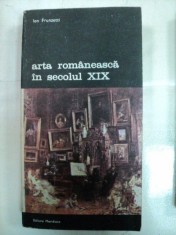ARTA ROMANEASCA IN SECOLUL XIX -ION FRUNZETTI- BUC. 1991 foto