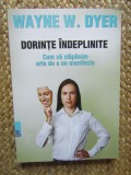 Wayne W. Dyer - Dorinte Indeplinite