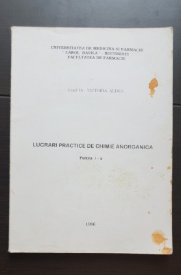 Lucrări practice de chimie anorganică, Partea I-a - Victoria Aldea foto