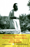 Părintele și Pictorul Bisericesc Arsenie Boca (1910-1989). Monografie