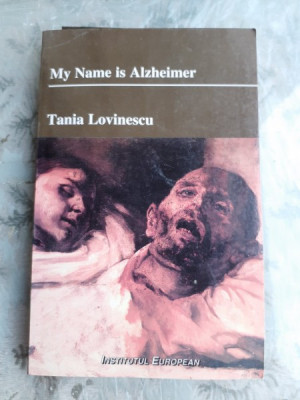 MY NAME IS ALZHEIMER - TANIA LOVINESCU (EDITIE IN LIMBA ENGLEZA) foto