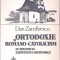 ORTODOXIE SI ROMANO-CATOLICISM IN SPECIFICUL EXISTENTEI LOR ISTORICE-DAN ZAMFIRESCU-276259