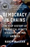 Democracy in Chains: The Deep History of the Radical Right&#039;s Stealth Plan for America