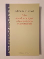 Edmund Husserl - Criza științelor europene și fenomenologia transcendentală (2011)