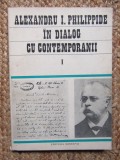 Alexandru I. Philippide in Dialog cu Contemporanii vol. I - 1986