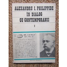 Alexandru I. Philippide in Dialog cu Contemporanii vol. I - 1986