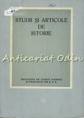 Studii Si Articole De Istorie III 1961 - N. Adaniloaie - Tiraj: 2050 Exemplare foto