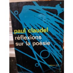 Reflexions sur la poesie - Paul Claudel