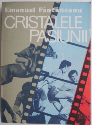 Cristalele pasiunii &amp;ndash; Emanuel Fantaneanu foto