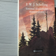 SISTEMUL IDEALISMULUI TRANSCENDENTAL - F. W. J. SCHELLING, HUMANITAS, 318 P