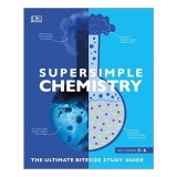 Cumpara ieftin Super Simple Chemistry The Ultimate Bitesize Study Guide