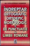 INDREPTAR ORTOGRAFIC, ORTOEPIC, MORFOLOGIC SI DE PUNCTUATIE AL LIMBII ROMANE-GH. CONSTANTINESCU-DOBRIDOR-338793