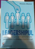 Leadershipul: suport pentru optimizarea performantelor profesionale si a climatului organizational - Alexandru Mihalcea