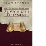Mic dictionar explicativ al Vechiului Testament - Ioan Stancu